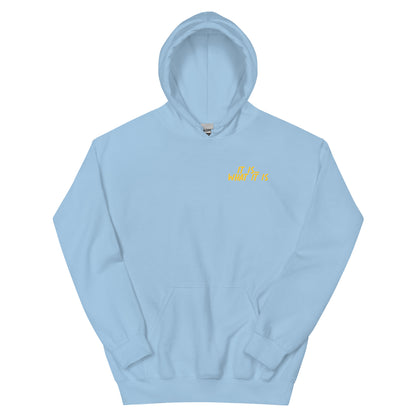 "It is what it is " Unisex Hoodie